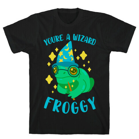 You're a Wizard Froggy T-Shirt