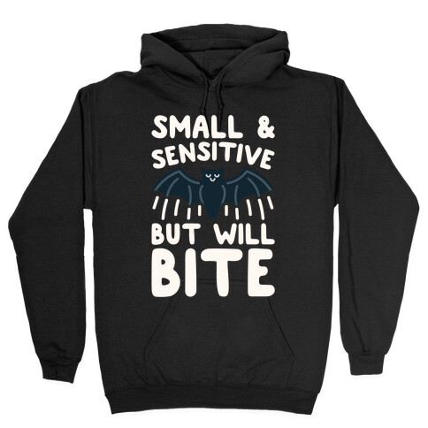 Small & Sensitive But Will Bite White Print Hooded Sweatshirt