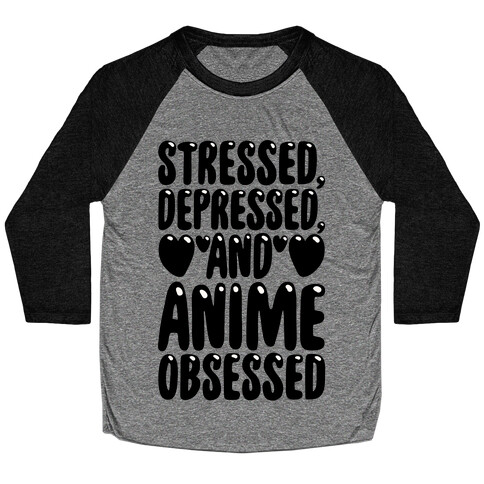 Stressed Depressed And Anime Obsessed  Baseball Tee