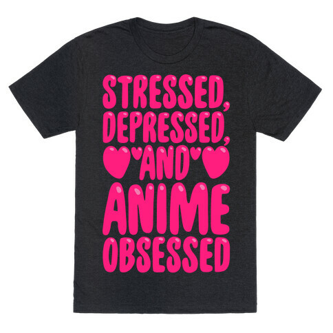 Stressed Depressed And Anime Obsessed White Print T-Shirt