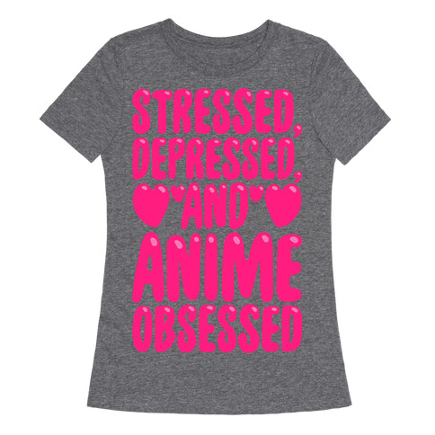 Stressed Depressed And Anime Obsessed White Print Womens T-Shirt
