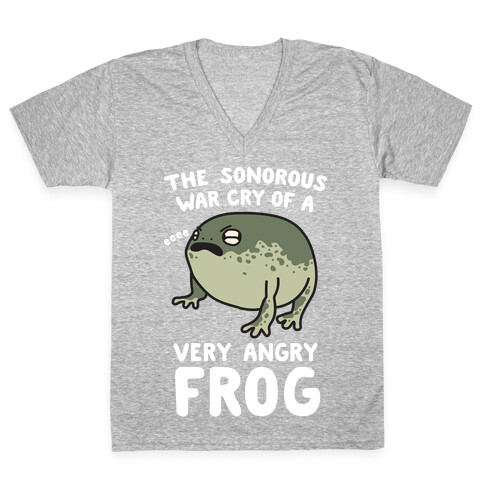 The Sonorous War Cry Of A Very Angry Frog V-Neck Tee Shirt