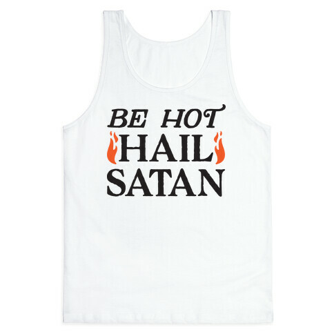 Be Hot Hail Satan Tank Top