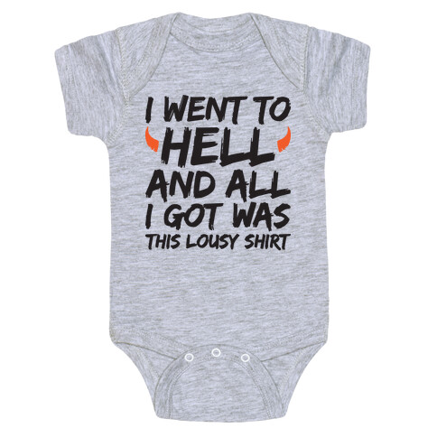 I Went To Hell And All I Got Was This Lousy Shirt Baby One-Piece
