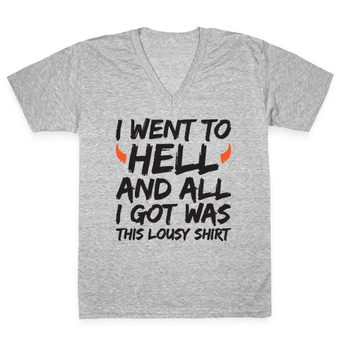 I Went To Hell And All I Got Was This Lousy Shirt V-Neck Tee Shirt