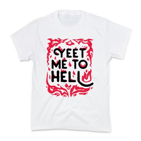 Yeet Me To Hell Kids T-Shirt