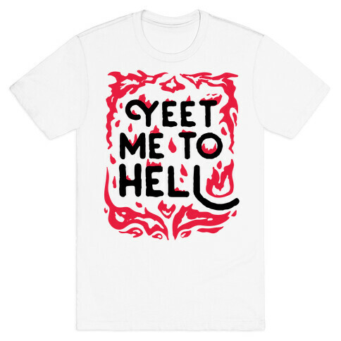 Yeet Me To Hell T-Shirt