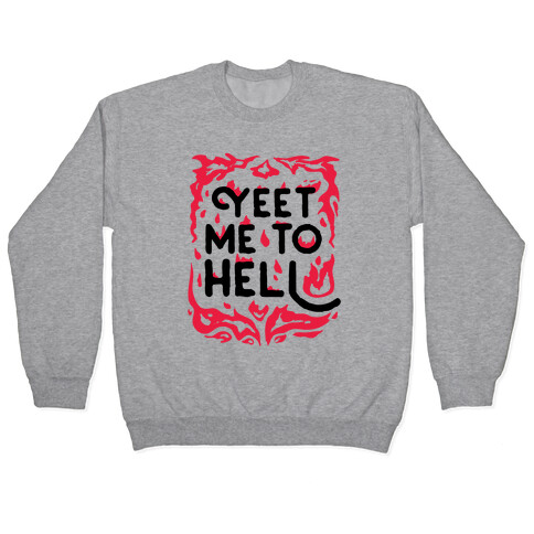 Yeet Me To Hell Pullover