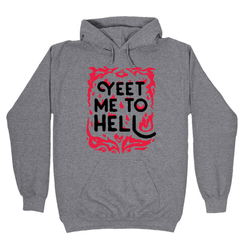 Yeet Me To Hell Hooded Sweatshirt