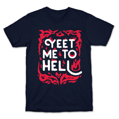 Yeet Me To Hell T-Shirt