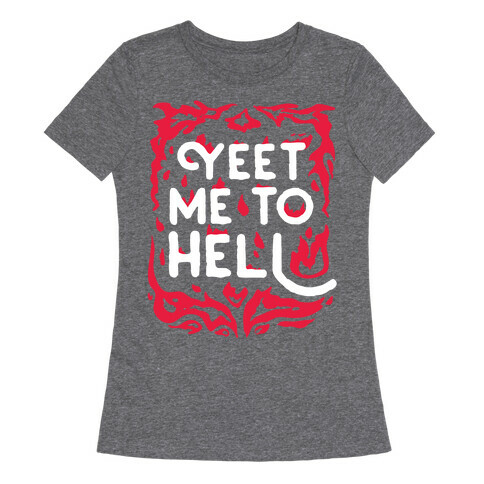 Yeet Me To Hell Womens T-Shirt