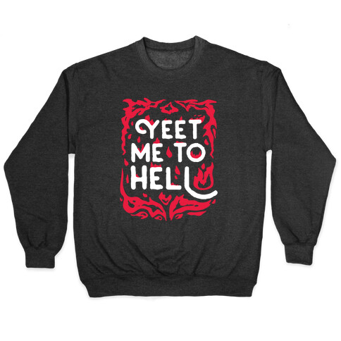 Yeet Me To Hell Pullover