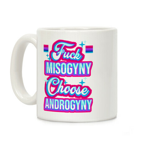 F*** Misogyny Choose Androgyny Coffee Mug