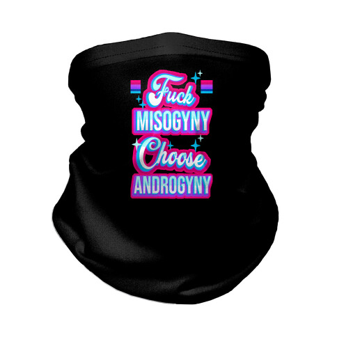 F*** Misogyny Choose Androgyny Neck Gaiter