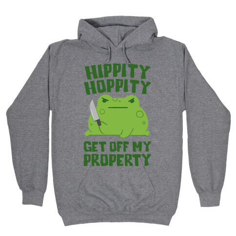 Hippity Hoppity Get Off My Property Hooded Sweatshirt