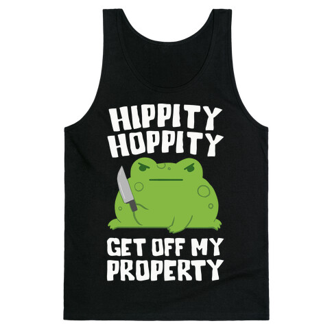 Hippity Hoppity Get Off My Property Tank Top