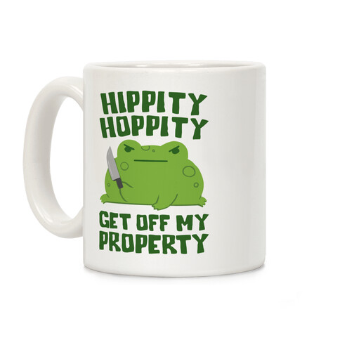 Hippity Hoppity Get Off My Property Coffee Mug