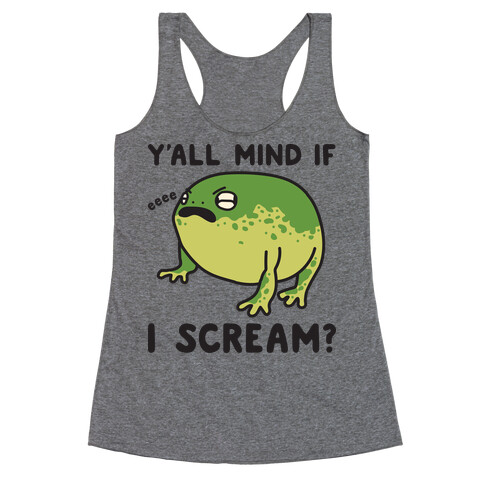 Y'all Mind If I Scream? Frog Racerback Tank Top