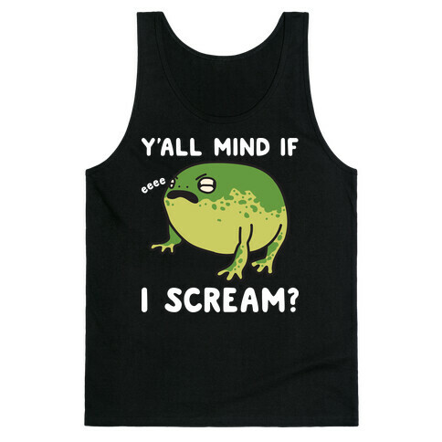 Y'all Mind If I Scream? Frog Tank Top