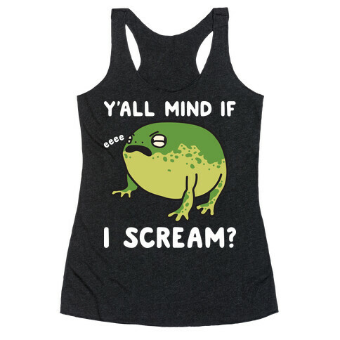 Y'all Mind If I Scream? Frog Racerback Tank Top