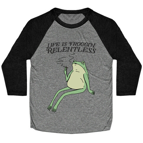 Life Is Froggin' Relentless Frog Baseball Tee