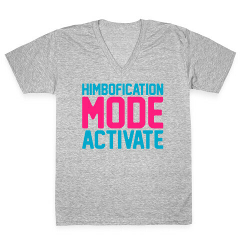 Himbofication Mode Activate V-Neck Tee Shirt