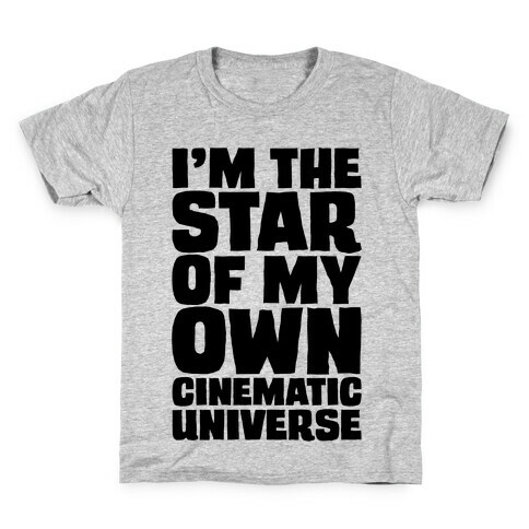 I'm The Star of My Own Cinematic Universe Kids T-Shirt