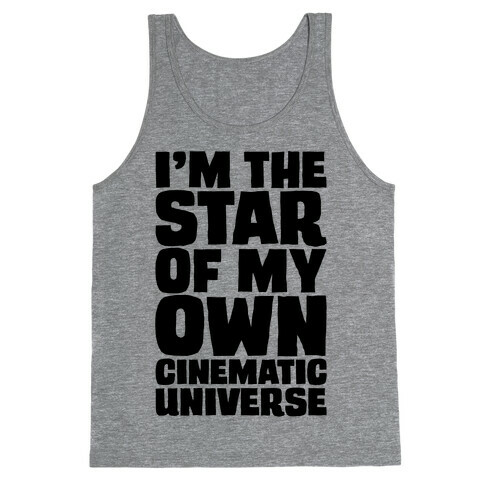 I'm The Star of My Own Cinematic Universe Tank Top