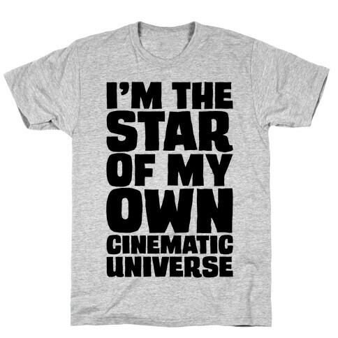 I'm The Star of My Own Cinematic Universe T-Shirt