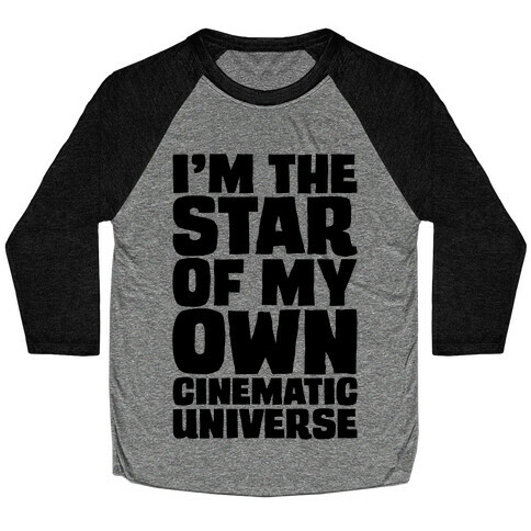 I'm The Star of My Own Cinematic Universe Baseball Tee