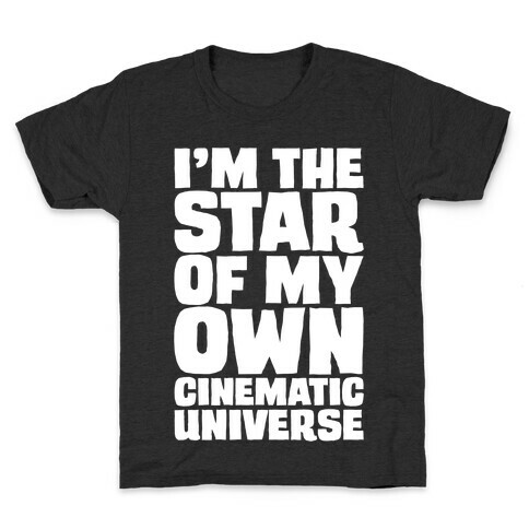 I'm The Star of My Own Cinematic Universe White Print Kids T-Shirt