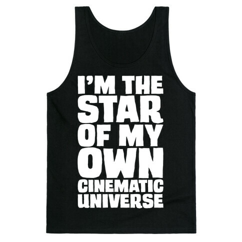 I'm The Star of My Own Cinematic Universe White Print Tank Top