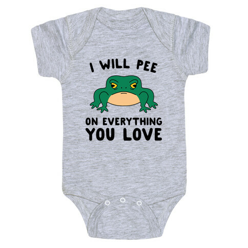 I Will Pee On Everything You Love Baby One-Piece