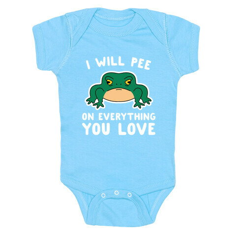 I Will Pee On Everything You Love Baby One-Piece