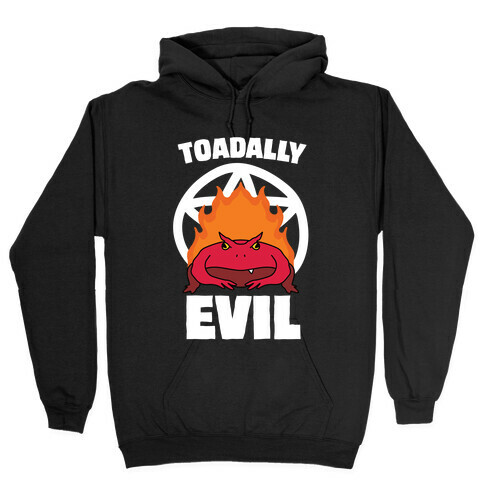 Toadally Evil Hooded Sweatshirt