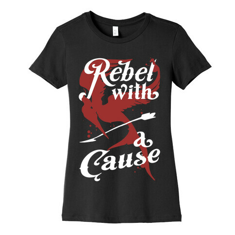 Rebel With A Cause Womens T-Shirt