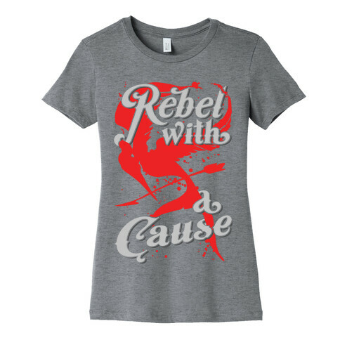 Rebel With A Cause Womens T-Shirt