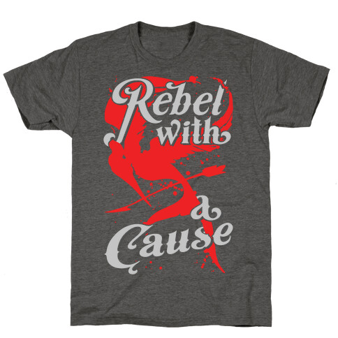 Rebel With A Cause T-Shirt