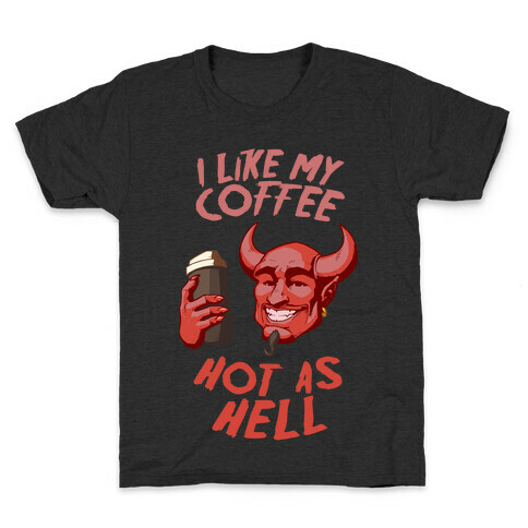 I Like My Coffee Hot As Hell Kids T-Shirt
