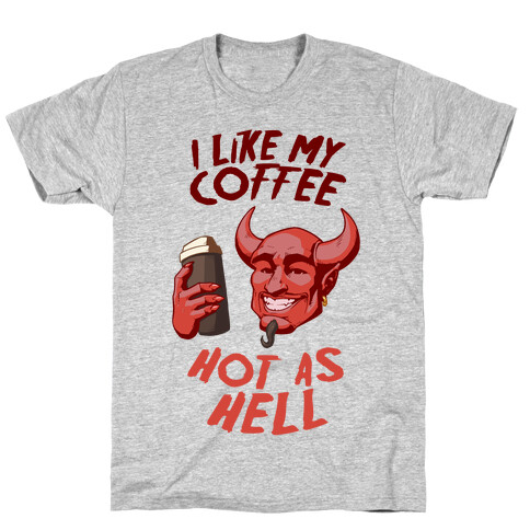 I Like My Coffee Hot As Hell T-Shirt