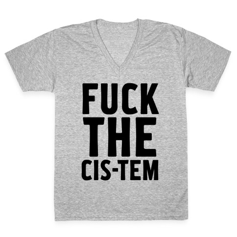 F*** the Cis-tem V-Neck Tee Shirt