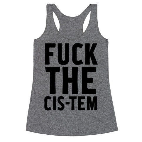 F*** the Cis-tem Racerback Tank Top