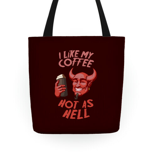 I Like My Coffee Hot As Hell Tote