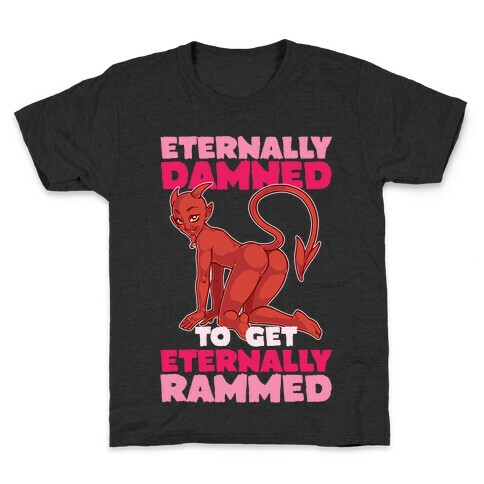 Eternally Damned To Get Eternally Rammed Kids T-Shirt