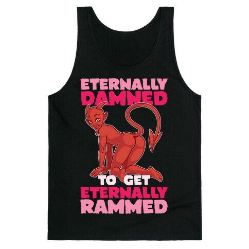 Eternally Damned To Get Eternally Rammed Tank Top