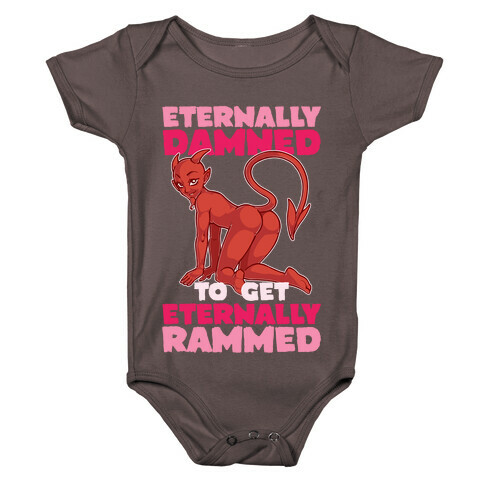 Eternally Damned To Get Eternally Rammed Baby One-Piece