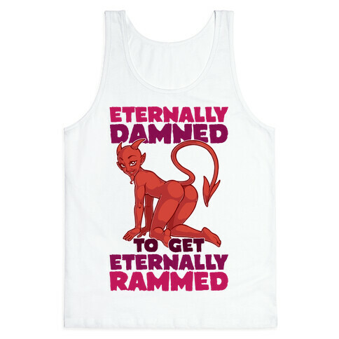 Eternally Damned To Get Eternally Rammed Tank Top