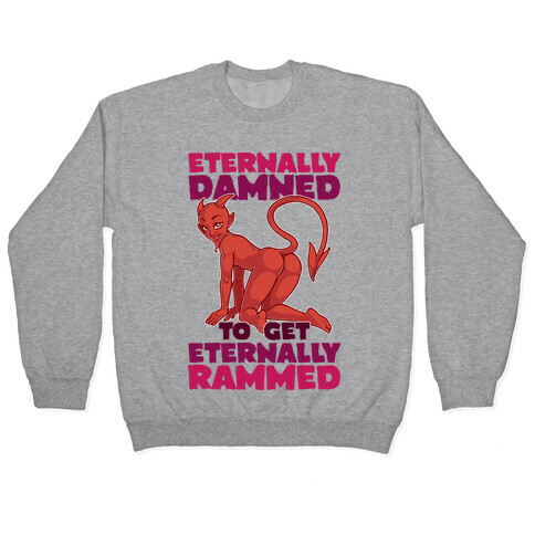 Eternally Damned To Get Eternally Rammed Pullover