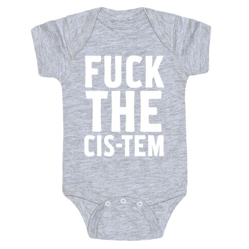 F*** the Cis-tem Baby One-Piece