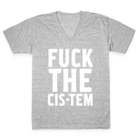 F*** the Cis-tem V-Neck Tee Shirt